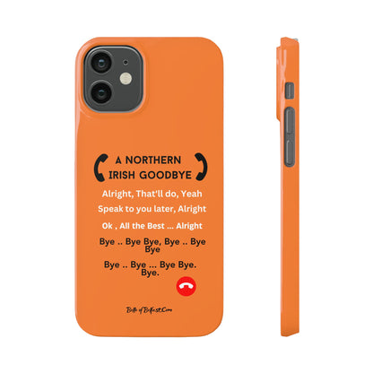 Northern Irish Goodbye - Slim Phone Cases