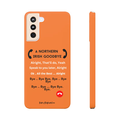 Northern Irish Goodbye - Slim Phone Cases