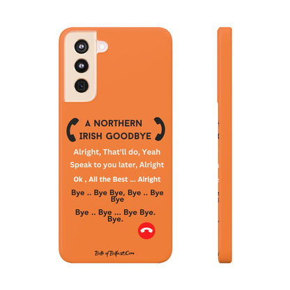 Northern Irish Goodbye - Slim Phone Cases