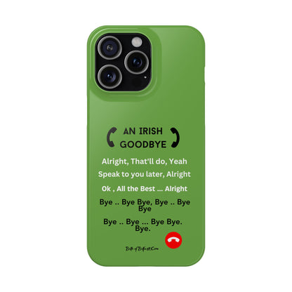 Irish Goodbye - Slim Phone Cases