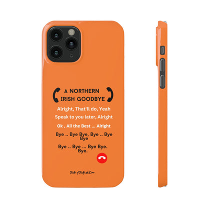 Northern Irish Goodbye - Slim Phone Cases