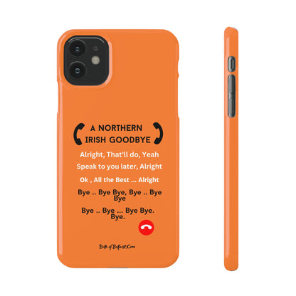 Northern Irish Goodbye - Slim Phone Cases